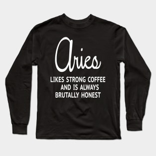 Aries Coffee Tshirt | Aries Honesty Horoscope Long Sleeve T-Shirt